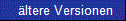 ltere Versionen